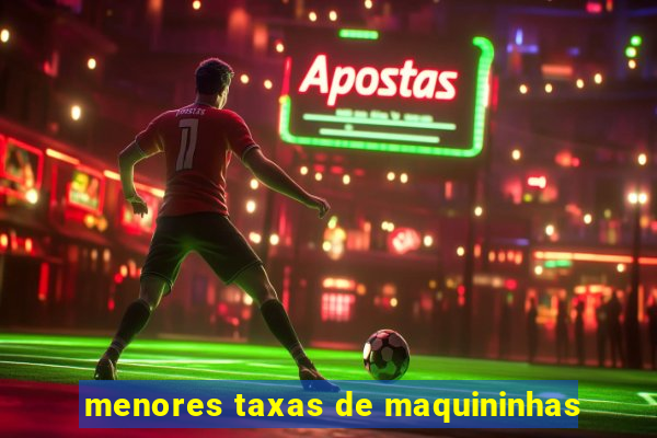 menores taxas de maquininhas